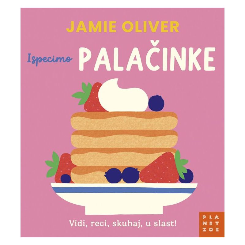 JAMIE OLIVER: Ispecimo PALAČINKE (Vidi, reci, skuhaj, u slast!) Cijena