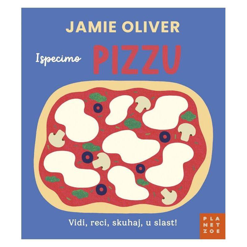 JAMIE OLIVER: Ispecimo PIZZU (Vidi, reci, skuhaj, u slast!) Cijena