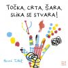 Točka, crta, šara, slika se stvara!